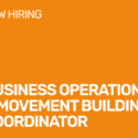 We’re hiring a Business Operations and Movement Building Coordinator
